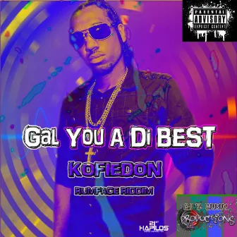 Gal You a Di Best by Kofiedon