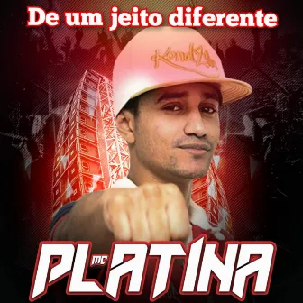 De um jeito diferente by Mc Platina