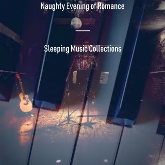 Naughty Evening of Romance by Sleeping Music Collections