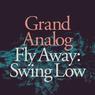 Fly Away_Swing Low by Grand Analog