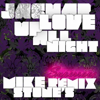 Up All Night: Mike Stone's Superrave Remix - Single by Jaguar Love