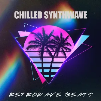 Chilled Synthwave by Retrowave Beats