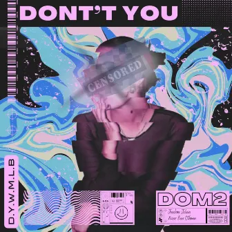 Don't You by DOM2