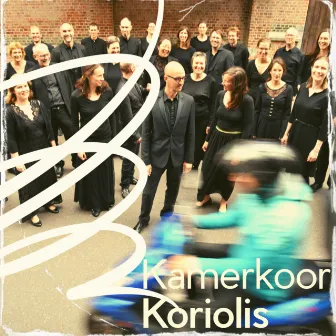 Kamerkoor Koriolis by Kamerkoor Koriolis