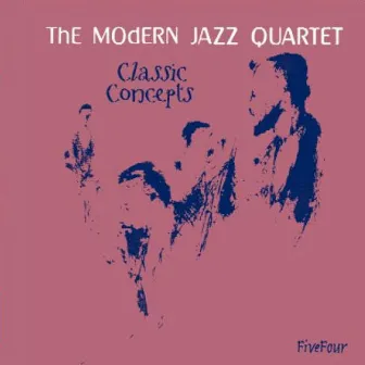 Classic Concepts by The Modern Jazz Quartet