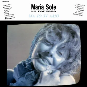 Ma io ti amo by Maria Sole