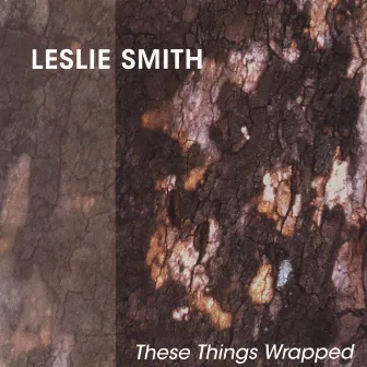 These Things Wrapped by Leslie Smith