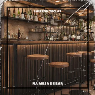 Na Mesa de Bar by Lairton Teclas