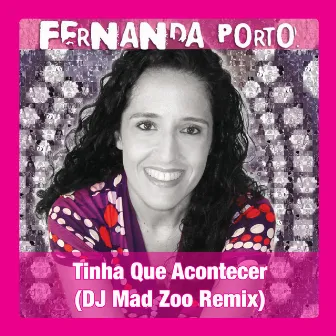 Tinha Que Acontecer (DJ Mad Zoo Remix) by Fernanda Porto