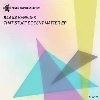 That Stuff Doesnt Matter EP by Klaus Benedek