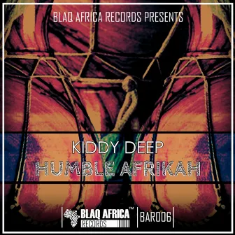 Humble Afrikah by Kiddy Deep