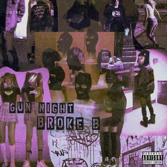 Broke B by gun night