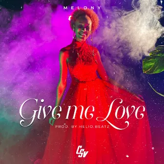 Give Me Love by Melony