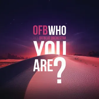 Who You Are? by OFB