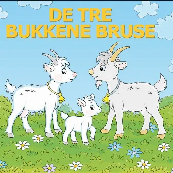 De tre Bukkene Bruse by Eventyr