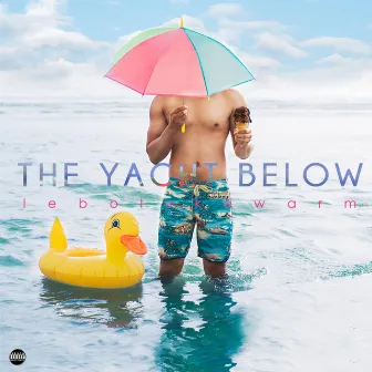 The Yacht Below by Lebo Lukewarm