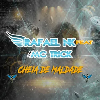 Cheia de Maldade by Rafael Nk