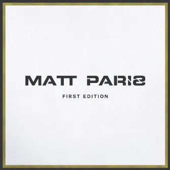 FIRST EDITION by Matt Paris