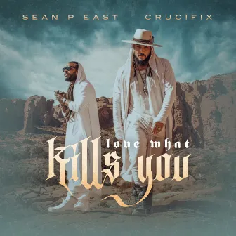 Love What Kills You by Sean P East