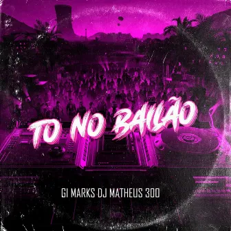 To no Bailão by Gi Marks