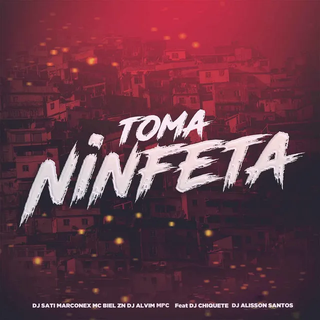 Toma Ninfeta (feat. Dj chiquete & DJ Alisson Santos)