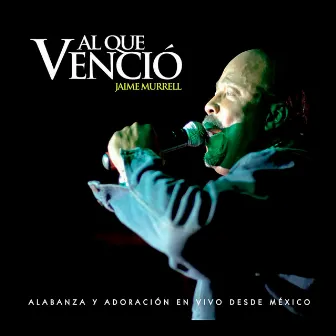 Al Que Venció (Live) by Jaime Murrell