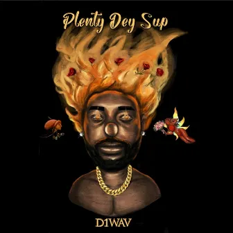 Plenty Dey Sup by D1wav