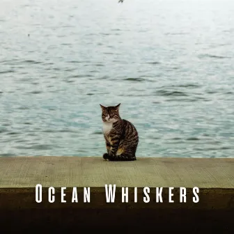 Ocean Whiskers: Tranquil Chill Sounds for Zen-Like Cats by 