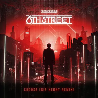 Choose (RIP Kenny Remix) by 6TH STREET