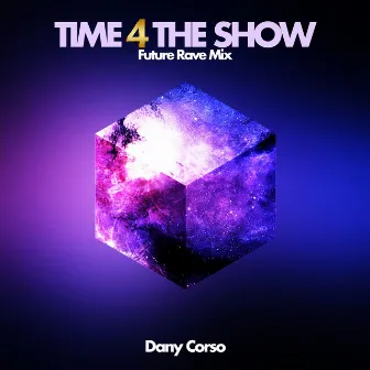 Time 4 the Show (Future Rave Mix) by Dany Corso