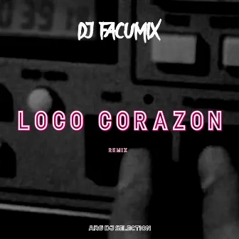 Loco Corazon by DJ Facumix