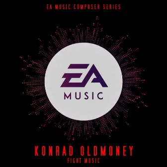 EA Composer Series Konrad OldMoney: Fight Music (Original Soundtrack) by Konrad OldMoney