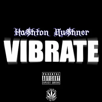 Vibrate by Hashton Kushner