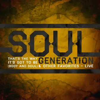 That's the Way It's Got to Be (Body and Soul) & Other Favorites - Live by The Soul Generation