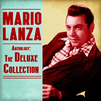 Anthology: The Deluxe Collection (Remastered) by Mario Lanza