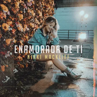 Enamorada de Ti by Nikki Mackliff