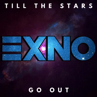 Till The Stars Go Out by EXNO