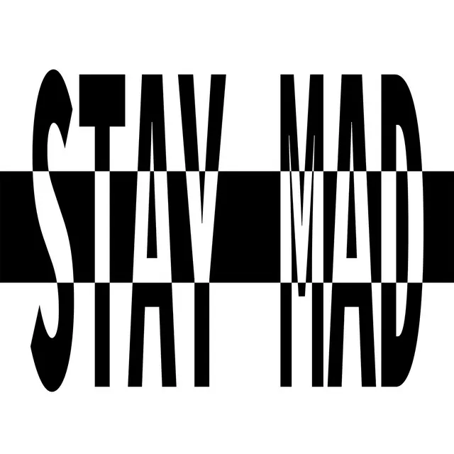 STAY MAD