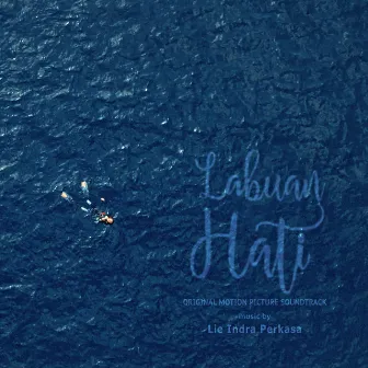 Labuan Hati (Original Motion Picture Soundtrack) by Lie Indra Perkasa