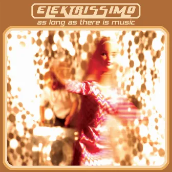 As Long As There Is Music (Bonus Release) by Elektrissimo