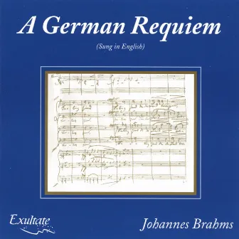 A German Requiem (sung In English) by Exultate