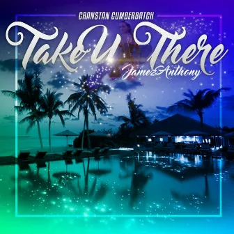 Take U There by Cranstan Cumberbatch