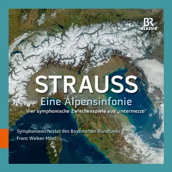 R. Strauss: Eine Alpensinfonie, Op. 64, TrV 233 & 4 Sinfonische Zwischenspiele aus Intermezzo, Op. 72, TrV 246a by Franz Welser-Möst