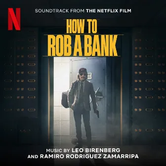 How To Rob a Bank (Soundtrack from the Netflix Film) by Leo Birenberg