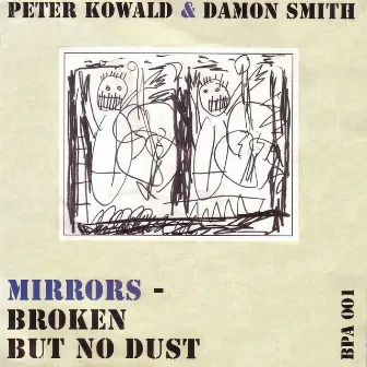 Mirrors - Broken But No Dust by Peter Kowald