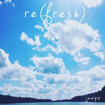 Re(fresh) by Jeepz