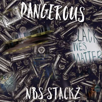 Dangerous 2x by Nbs Stackz