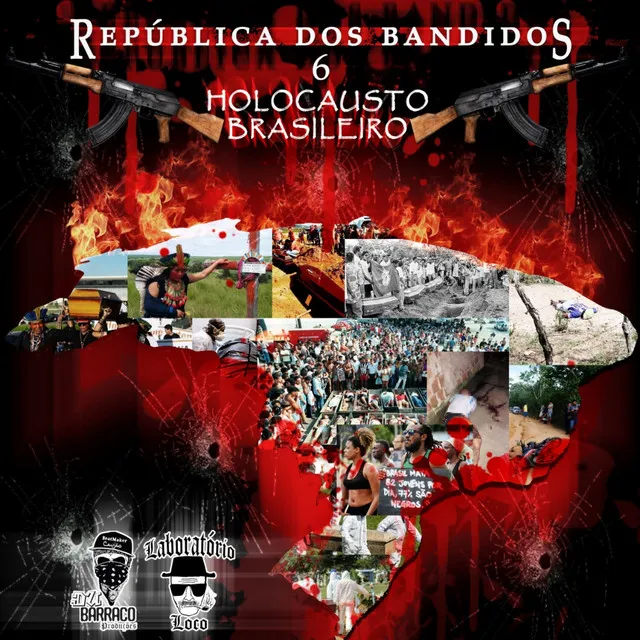 REPÚBLICA DOS BANDIDOS 6 - HOLOCAUSTO BRASILEIRO