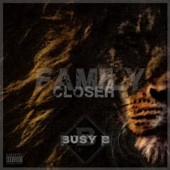 Family Closer by Bu$y B