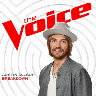 Breakdown (The Voice Performance) by Austin Allsup